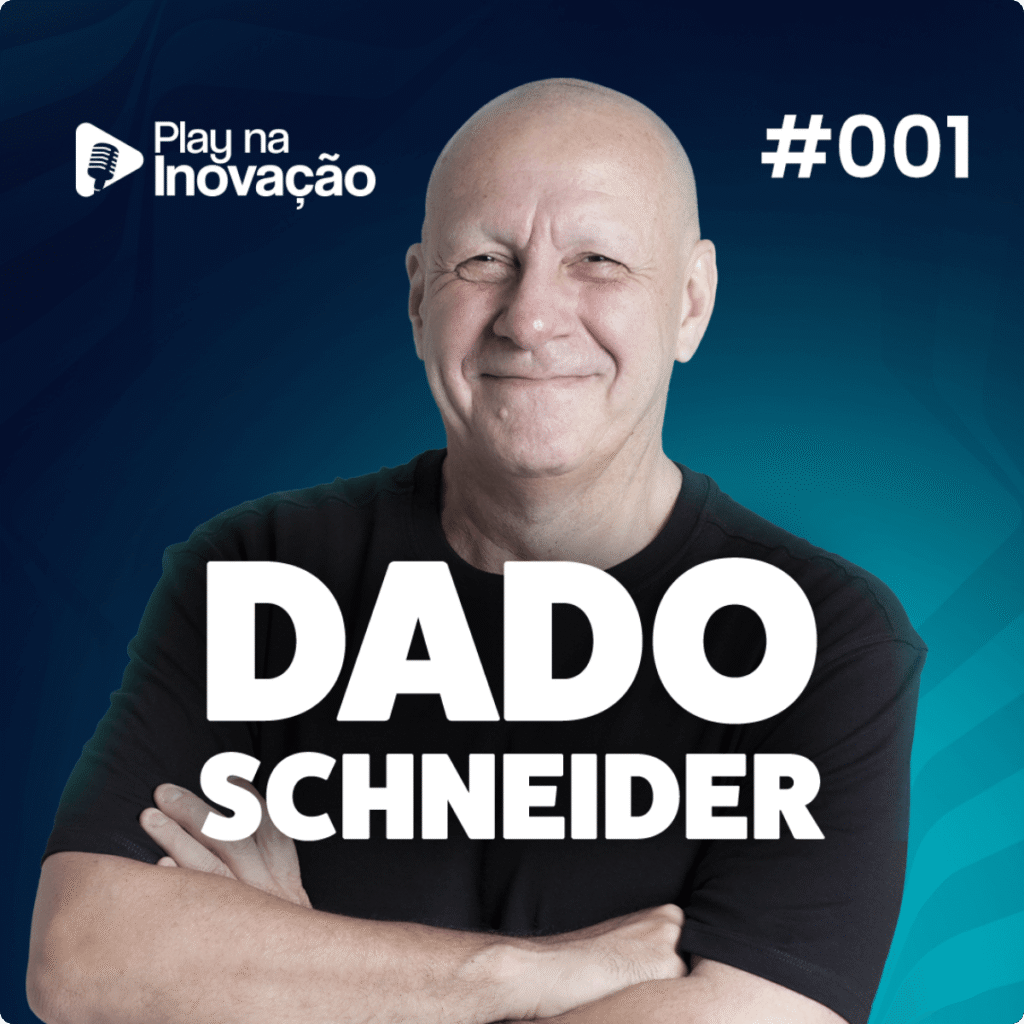 Play na Inovação #001 — Dado Schneider