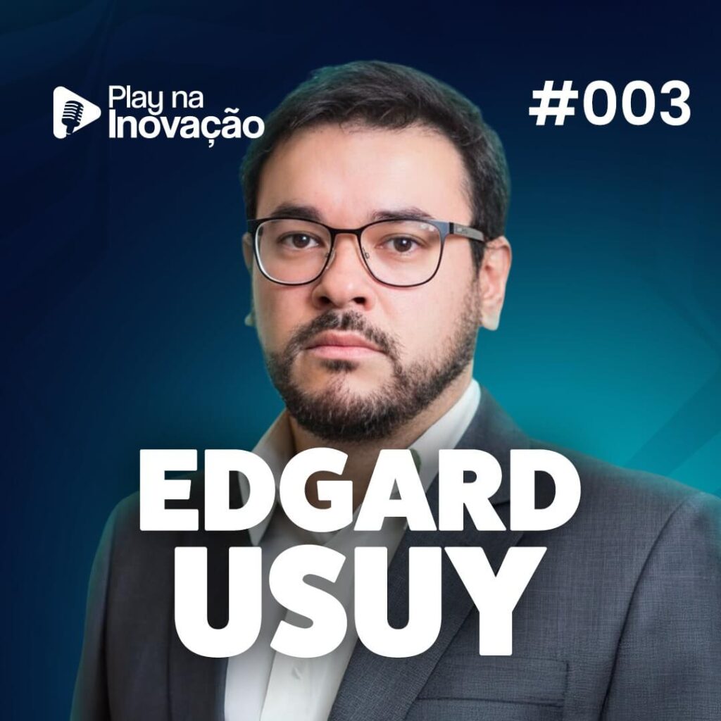 Play na Inovação #003 — Edgard Usuy