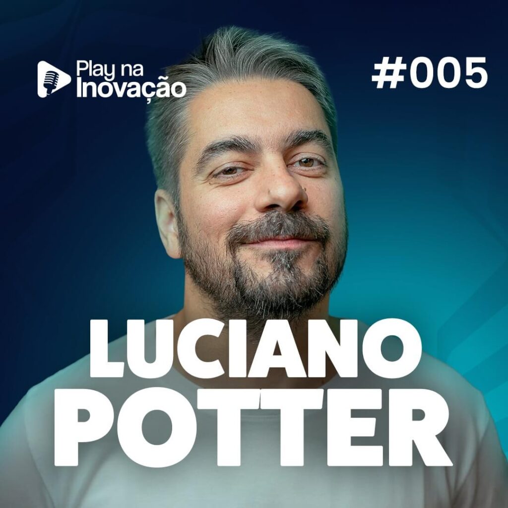 Play na Inovação #005 — Luciano Potter