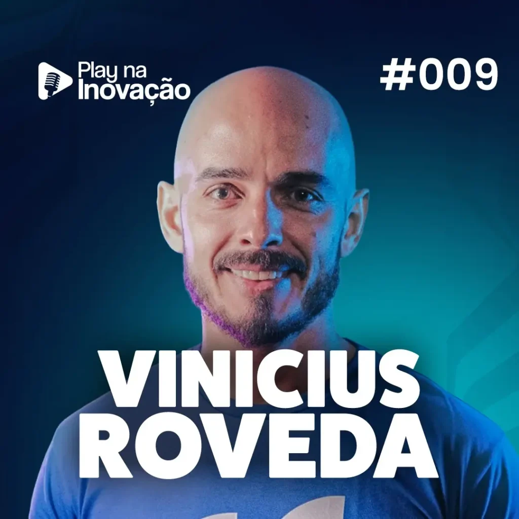 Play na Inovação #009 — Vinicius Roveda