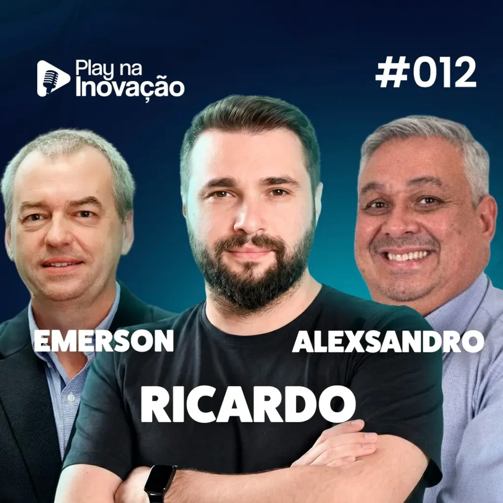 Play na Inovação #012 — Emerson, Ricardo e Alexsandro
