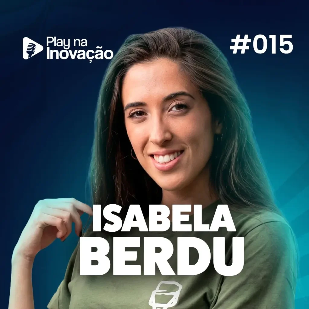 Play na Inovação #015 — Isabela Berdu