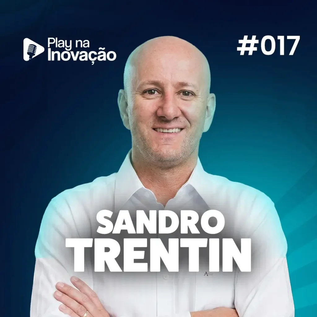 Play na Inovação #017 — Sandro Trentin