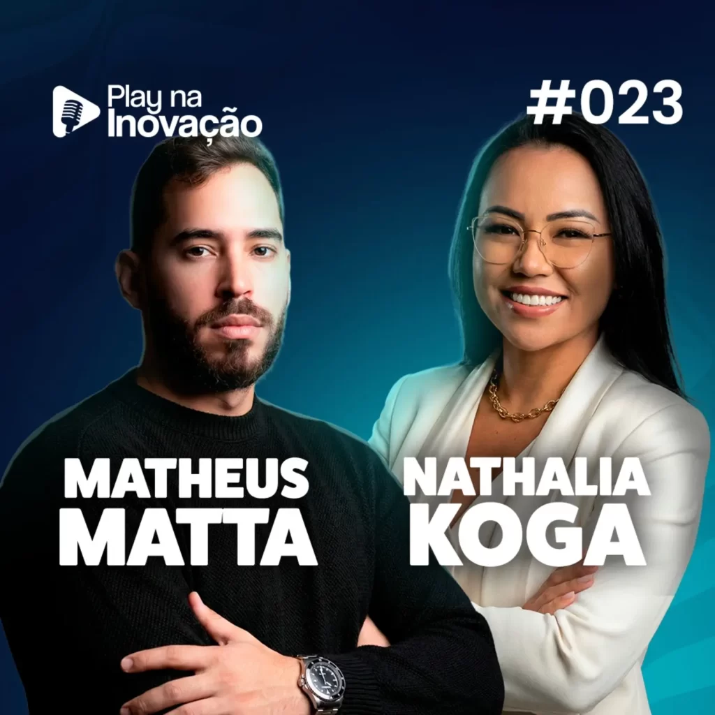 Play na Inovação #023 — Matheus Matta e Nathalia Koga