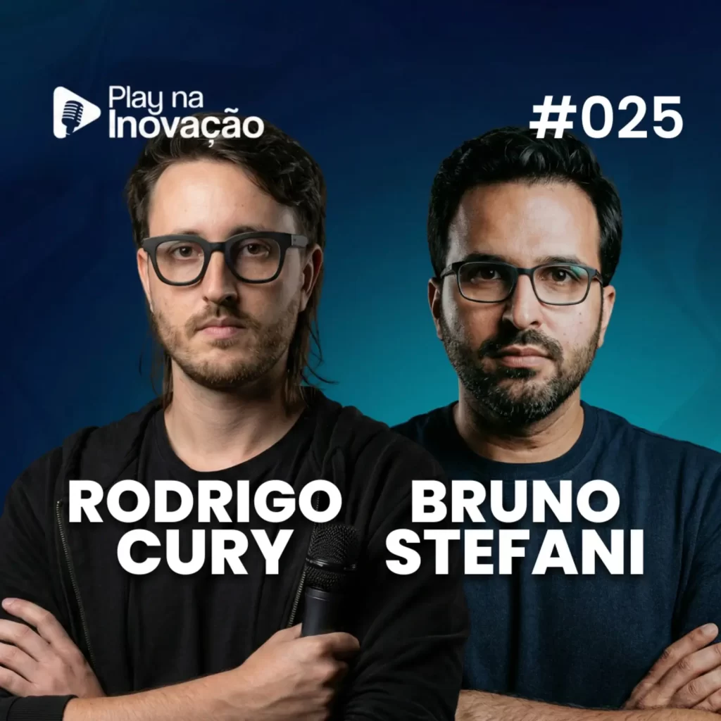 Play na Inovação #025 — Rodrigo Cury e Bruno Stefani