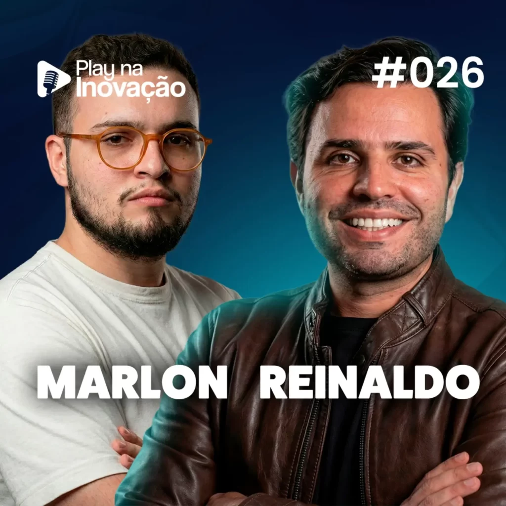Play na Inovação #026 — Marlon e Reinaldo