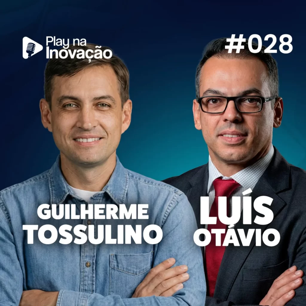 Play na Inovação #028 — Guilherme Tossulino e Luíz Otávio