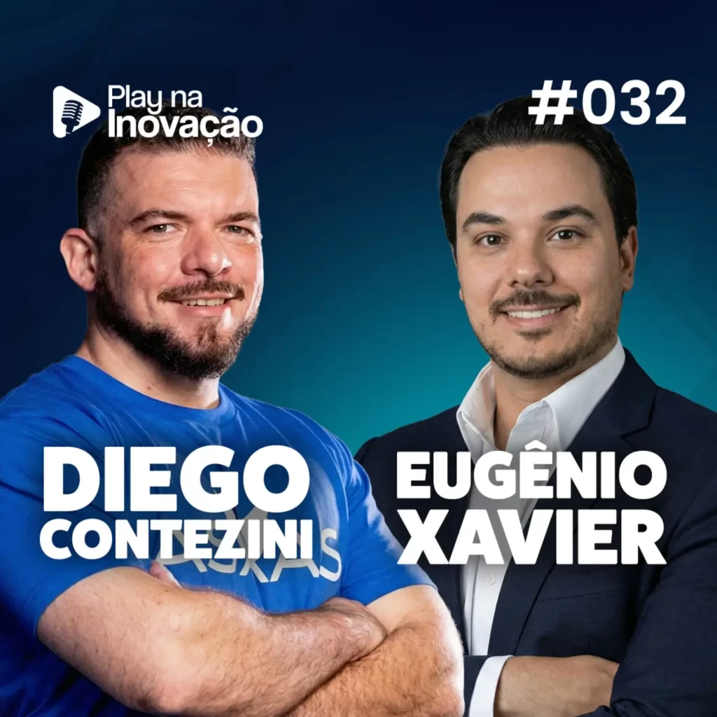 Play na Inovação #032 — Diego Contezini e Eugênio Xavier