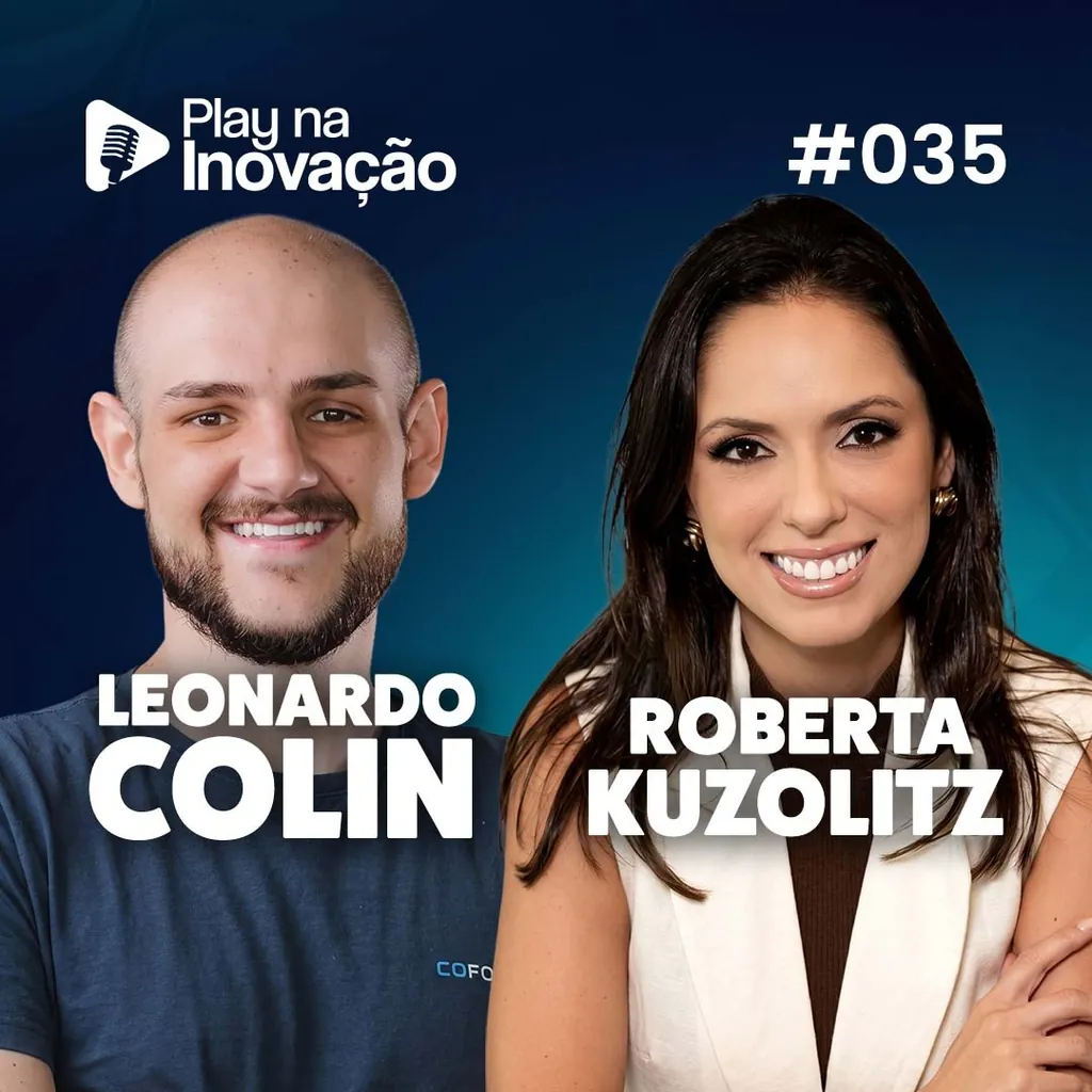 Play na Inovação #035 — Leo Colin e Roberta Kuzolitz